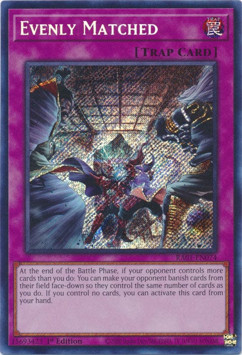 Evenly Matched (Secret Rare) - RA01-EN074 - Secret Rare - 1st Edition